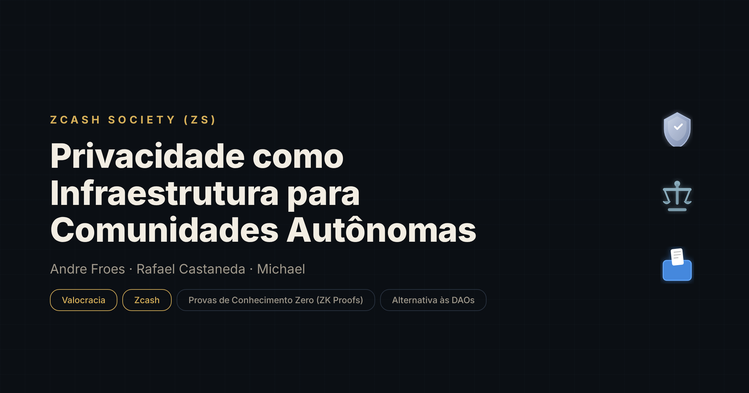 Zcash Society — Privacidade como Infraestrutura para Comunidades Autônomas